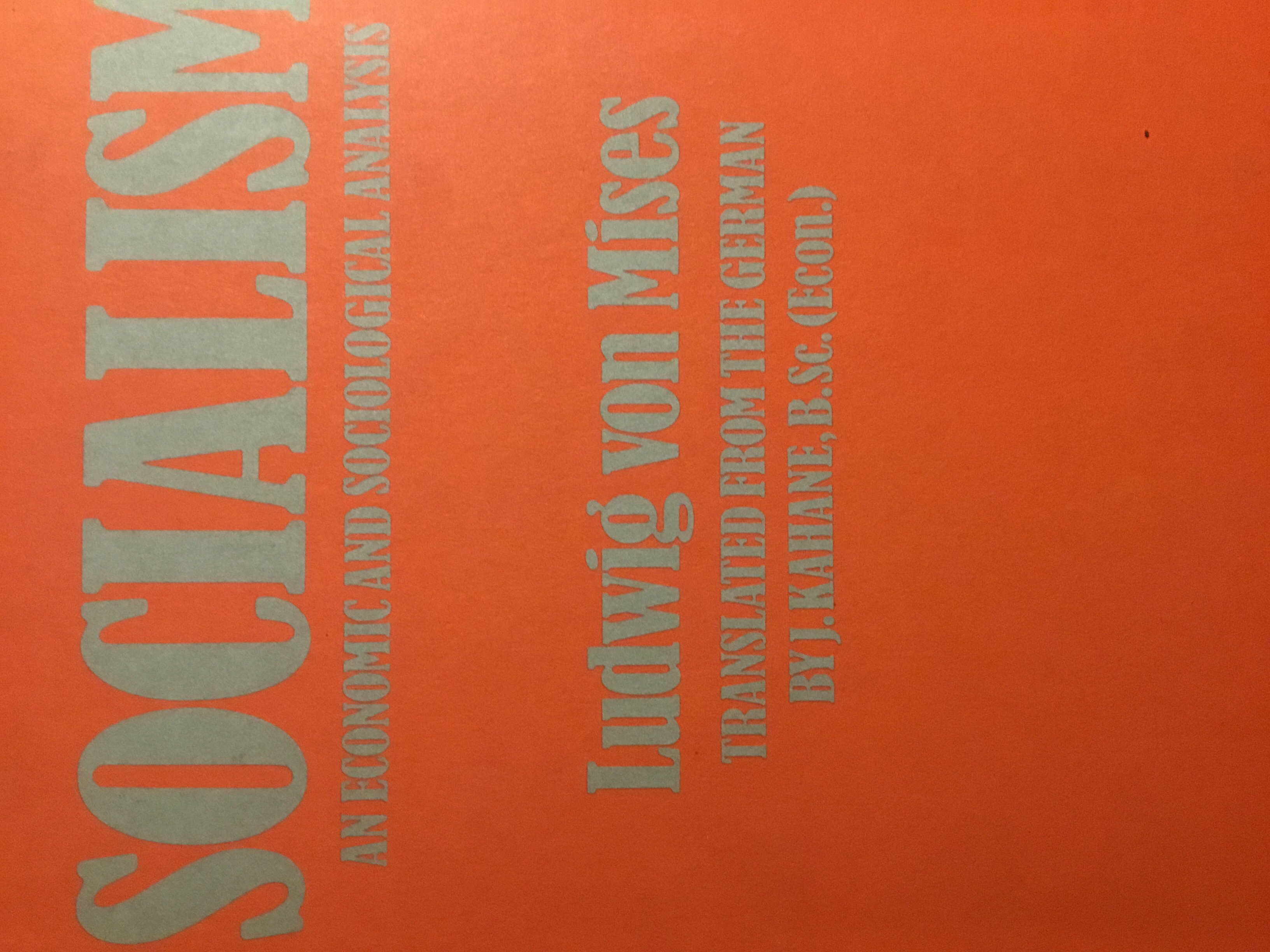 Socialism: An Economic and Sociological Analysis (Liberty Fund Library of the Works of Ludwig Von Mises)