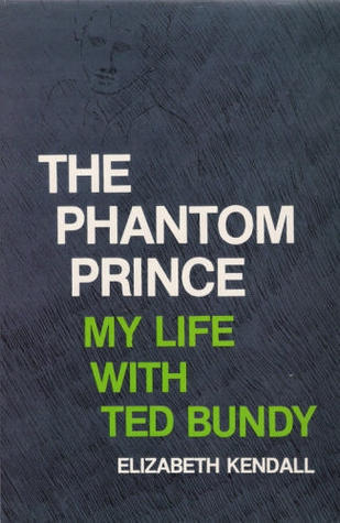 The Phantom Prince: My Life With Ted Bundy