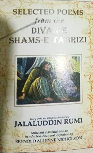 Selected Poems from the Divan-e Shams-e Tabrizi: Along With the Original Persian (Classics of Persian Literature, Band 5)