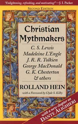 Christian Mythmakers: C.S. Lewis, Madeleine L'Engle,J.R. Tolkien, George Macdonald, G.K. Chesterton, Charles Williams, Dante Alighieri, John Bunyan, ... George Madonald, G.K. Chesterton and Others