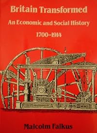 Britain Transformed: An Economic and Social History, 1700-1914