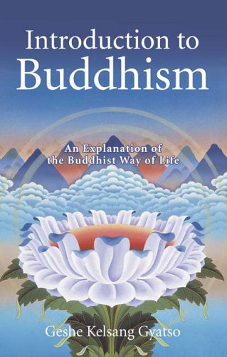 Introduction to Buddhism: An Explanation of the Buddhist Way of Life