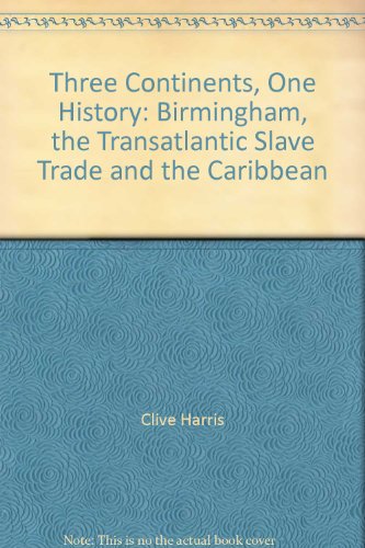 Three Continents, One History: Birmingham, the Transatlantic Slave Trade and the Caribbean