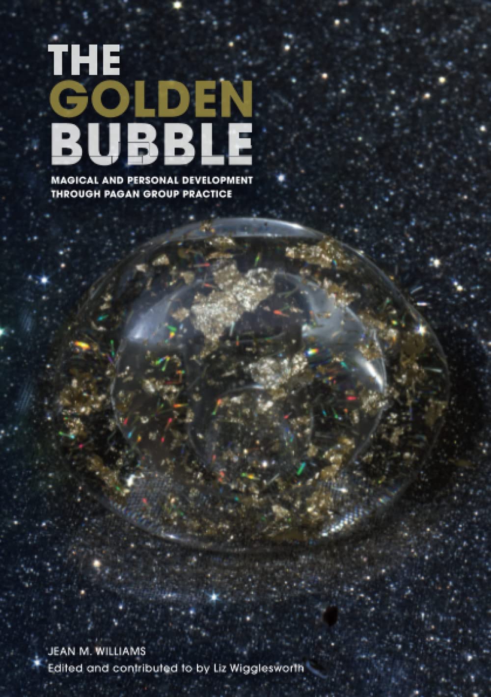The Golden Bubble: Magical and Personal Development Through Pagan Group Practice