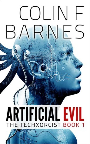 Artificial Evil: Book 1 of The Techxorcist