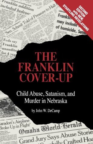 The Franklin Cover-Up: Child Abuse, Satanism, and Murder in Nebraska