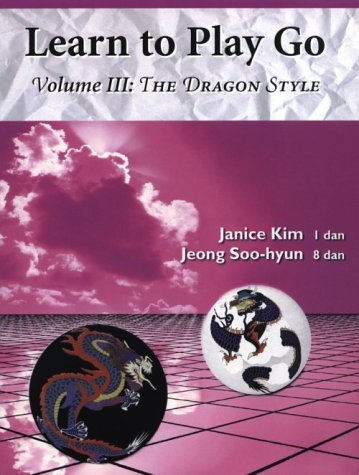 The Dragon Style (Learn to Play Go Volume III): Learn to Play Go Volume III (Learn to Play Go Service)
