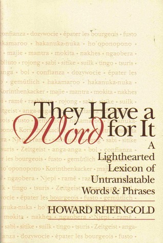They Have a Word for It: Lighthearted Lexicon of Untranslatable Words & Phrases