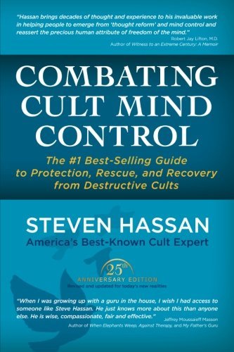 Combating Cult Mind Control: The #1 Best-selling Guide to Protection, Rescue, and Recovery from Destructive Cults