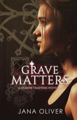 Grave Matters: A Demon Trappers Novella (The Demon Trappers Series, Band 5)