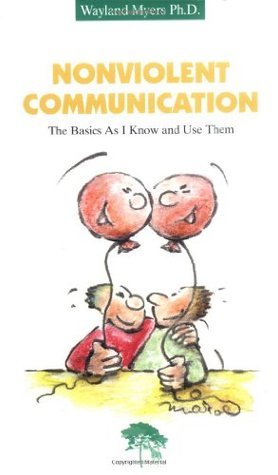 Nonviolent Communication: The Basics As I Know and Use Them