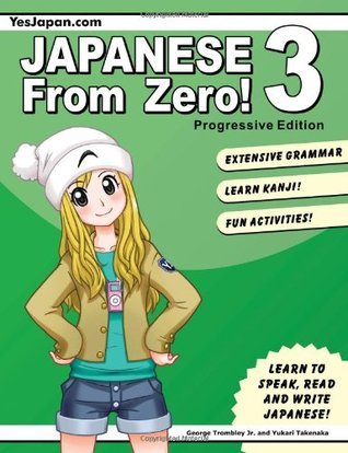 Japanese From Zero! 3: Continue Mastering the Japanese Language with Integrated Workbook: Volume 3: Proven Techniques to Learn Japanese for Students and Professionals