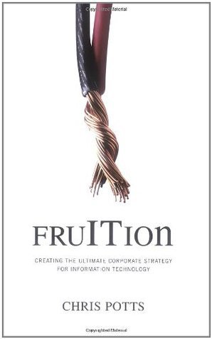 fruITion: Creating the Ultimate Corporate Strategy for Information Technology (FruITion Series)