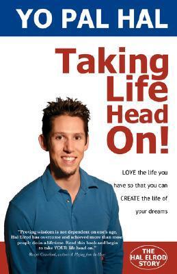 Taking Life Head On! (The Hal Elrod Story): How To Love The Life You Have While You Create The Life of Your Dreams