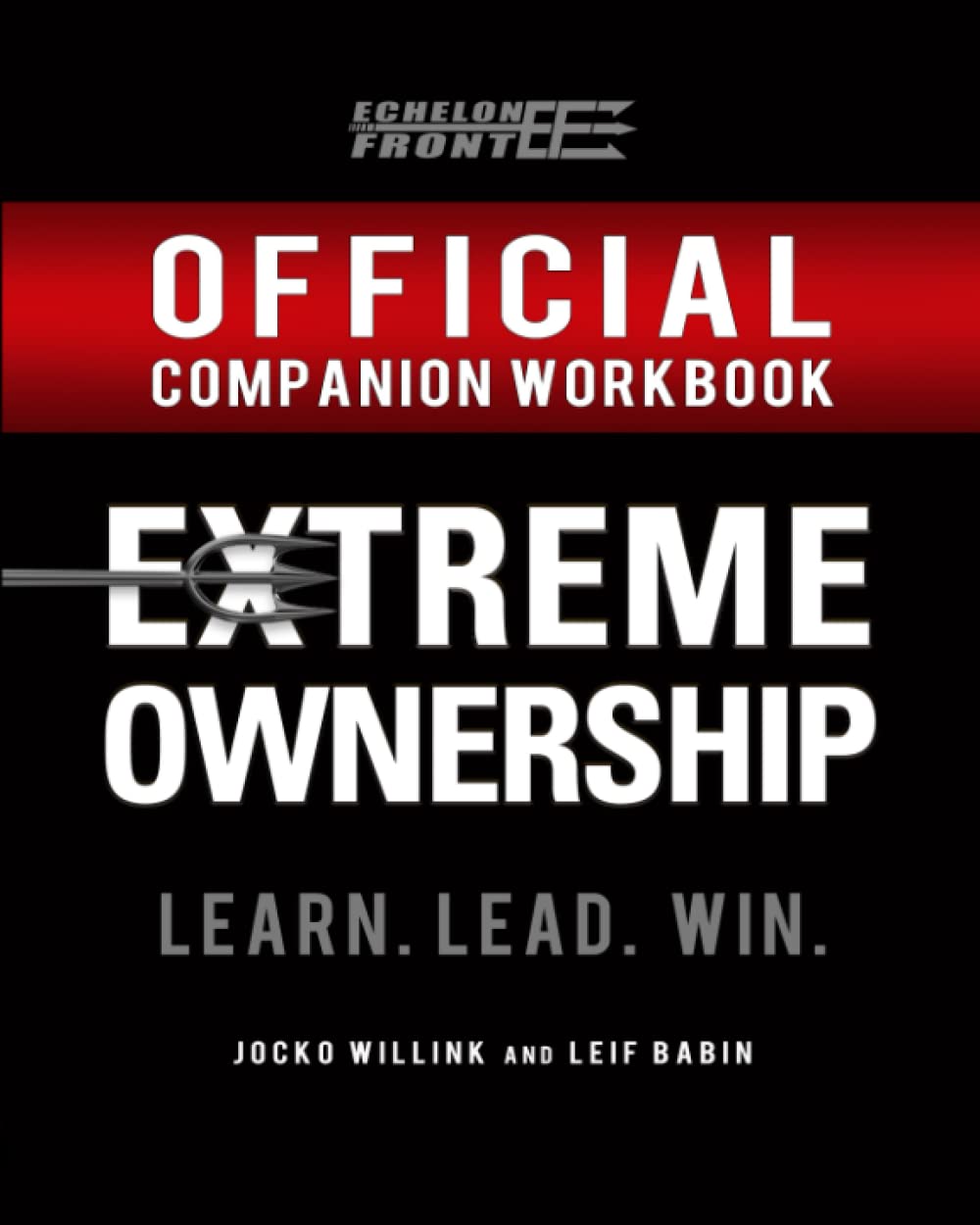 The Official Extreme Ownership Companion Workbook (Echelon Front Leadership Companion Workbooks, Band 1)