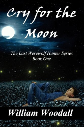 Cry for the Moon (The Last Werewolf Hunter, Band 1)