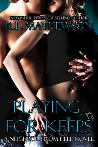 Playing For Keeps: A Neighbor From Hell Novel