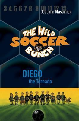 Diego, the Tornado (Wild Soccer Bunch, Band 2)