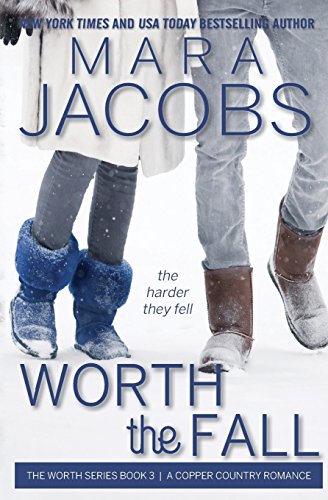 Worth The Fall: The Worth Series, Book 3: A Copper Country Romance
