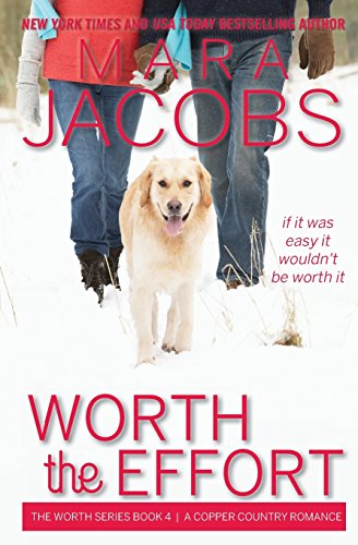 Worth The Effort: The Worth Series Book 4: A Copper Country Romance