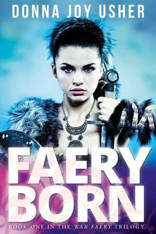 Faery Born: Book One in the War Faery Trilogy