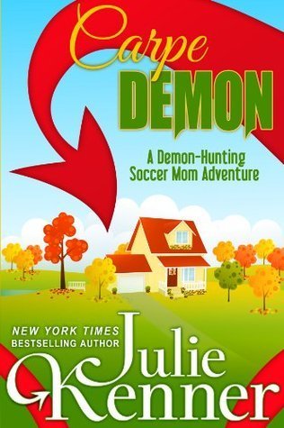 Carpe Demon: Adventures of a Demon-Hunting Soccer Mom