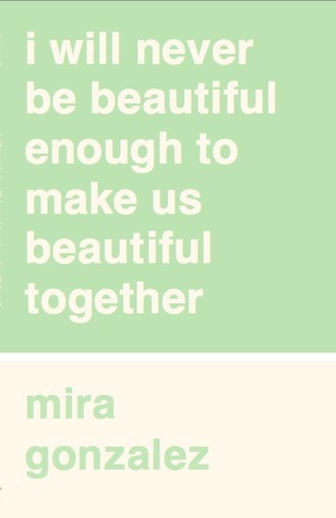 I will never be beautiful enough to make us beautiful together