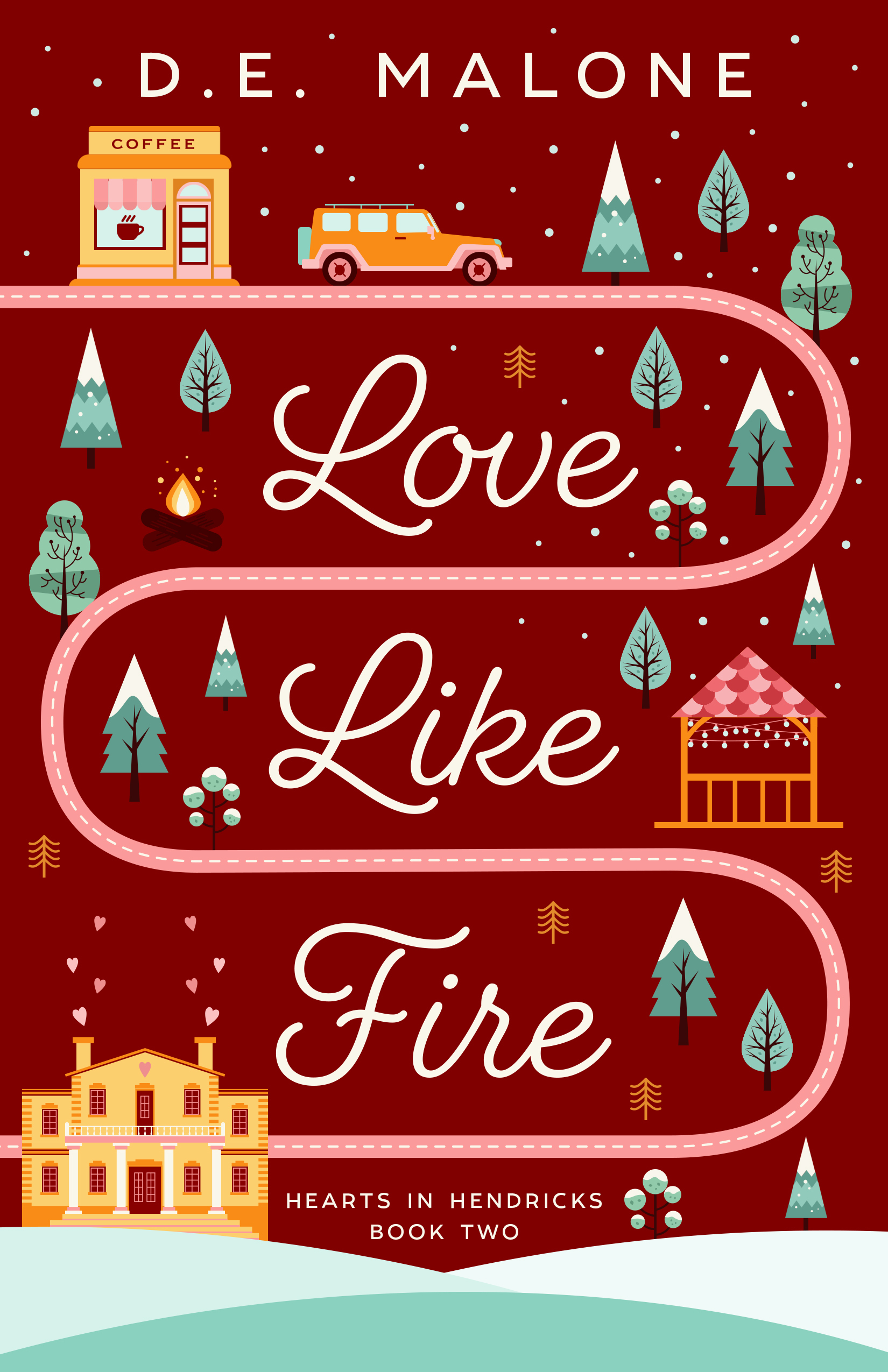 Love Like Fire (Hearts in Hendricks, Band 2)