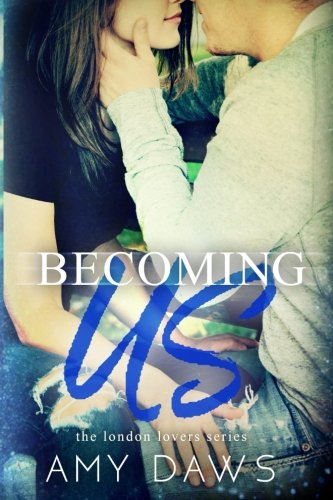 Becoming Us: College love never hurt so good (London Lovers, Band 1)