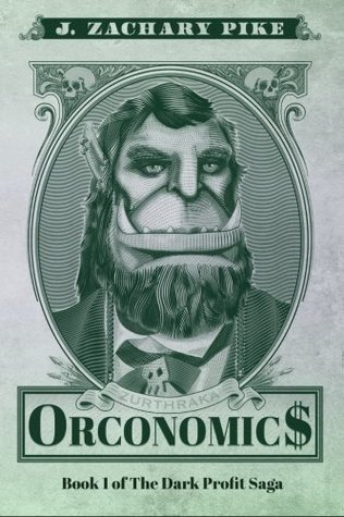 Orconomics: A Satire (The Dark Profit Saga, Band 1)