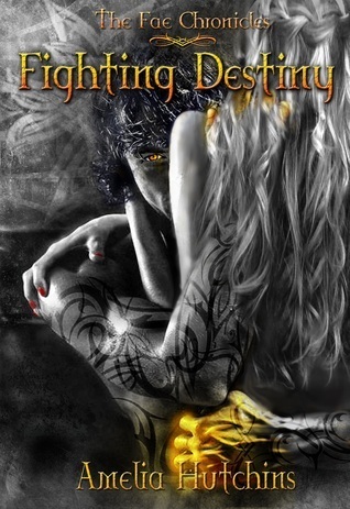 Fighting Destiny (The Fae Chronicles, Band 1)