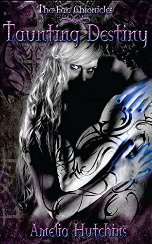 Taunting Destiny (The Fae Chronicles, Band 2)