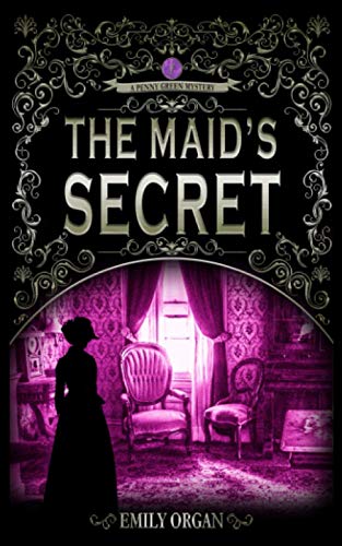 The Maid’s Secret (Penny Green Victorian Mystery Series, Band 3)