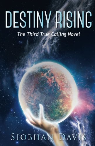 Destiny Rising (True Calling, Band 3)