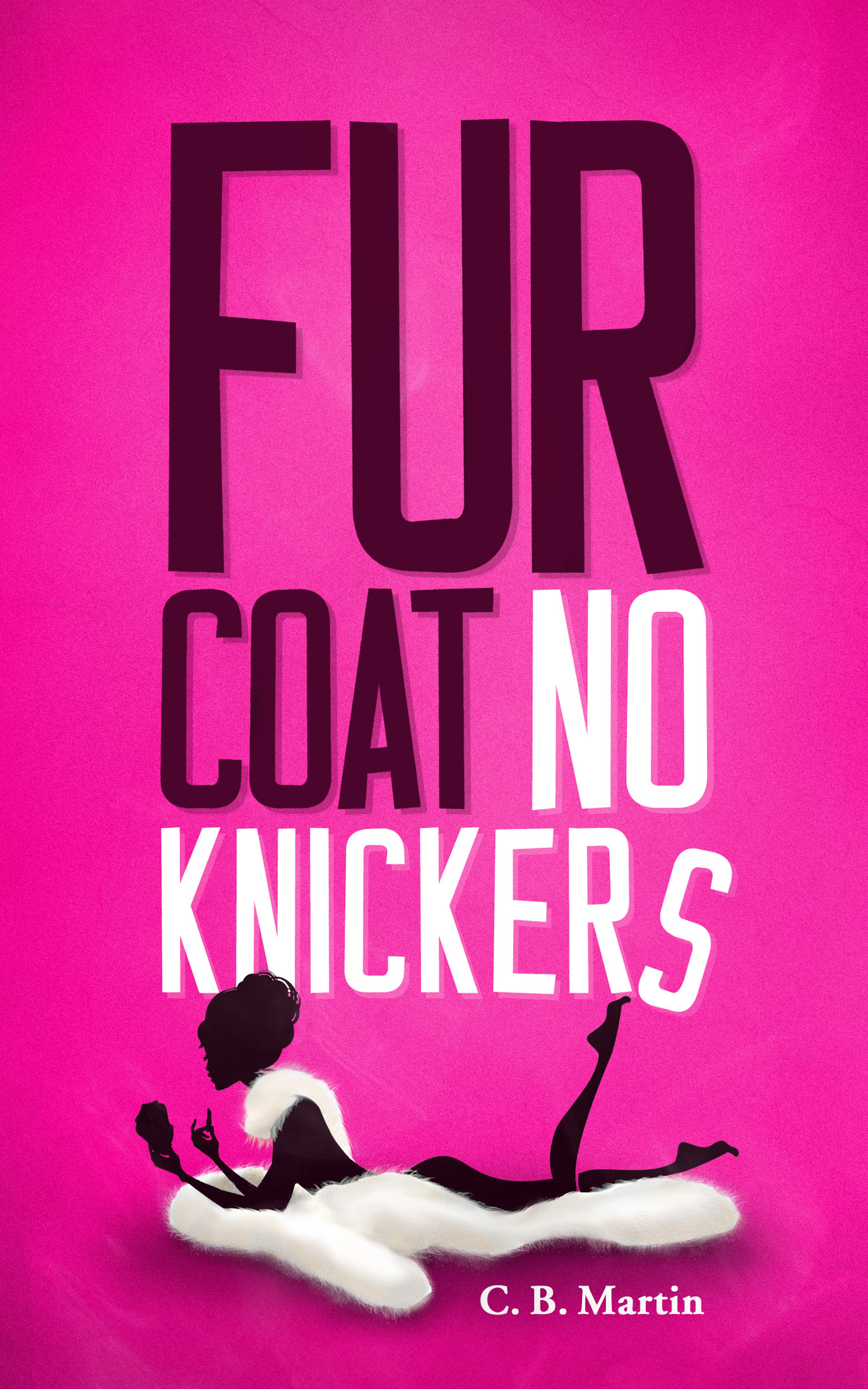 Fur Coat No Knickers (The Fur Coat Series, Band 1)