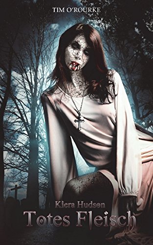 Totes Fleisch: (Buch Eins der zweiten Staffel der Kiera Hudson-Reihe) (Kiera Hudson-Reihe - Zweite Staffel, Band 1)
