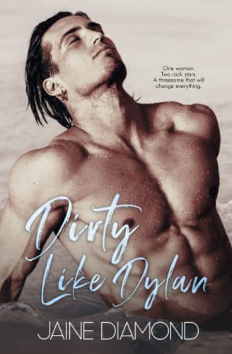 Dirty Like Dylan: A Dirty Rockstar Romance (Dirty, Book 4)