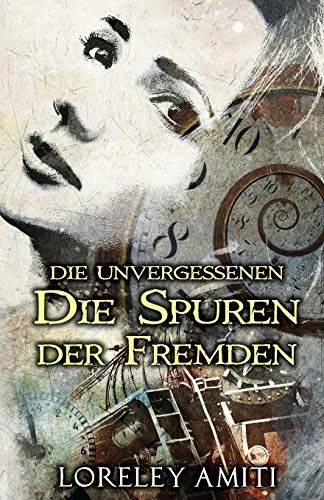 Die Spuren der Fremden: Zeitreise-Trilogie durch die Jahre 1952-89 (Die Unvergessenen, Band 1)
