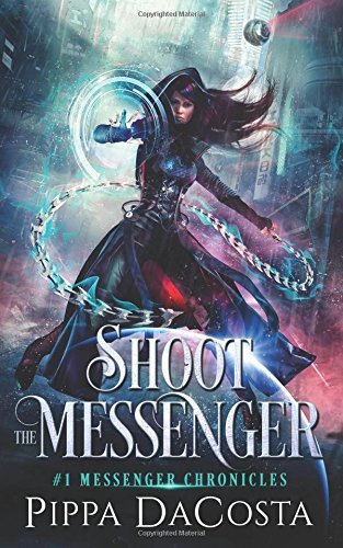 Shoot the Messenger (Messenger Chronicles, Band 1)