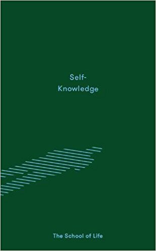 The School Of Life: Self-Knowledge (Essay Books)