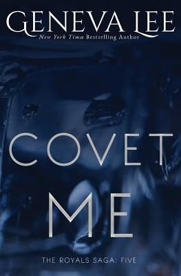 Covet Me (Royals Saga)