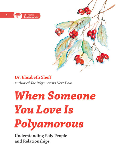 When Someone You Love Is Polyamorous: Understanding Poly People and Relationships (Thorntree Fundamentals)