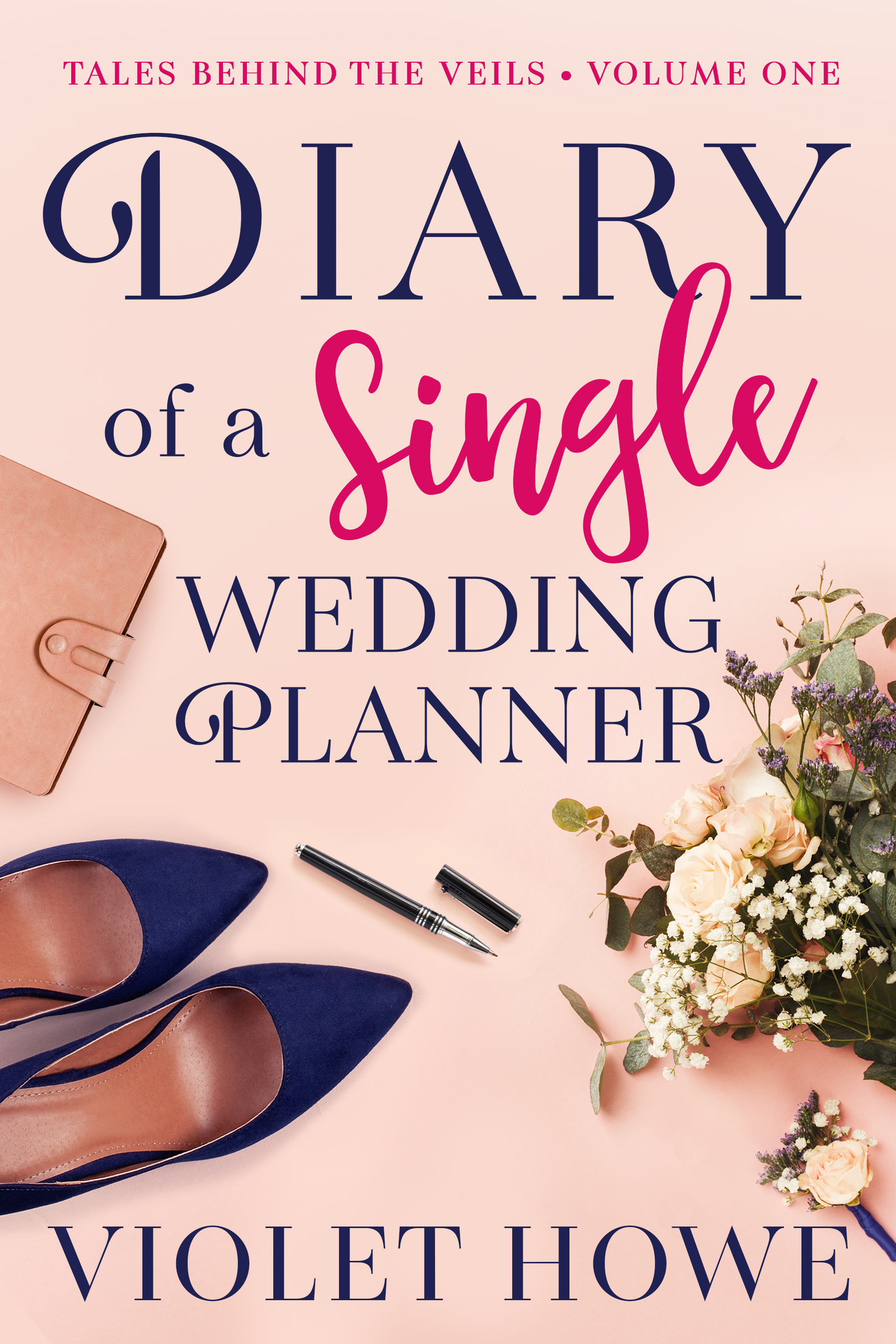 Diary of a Single Wedding Planner (Tales Behind The Veils, Band 1)