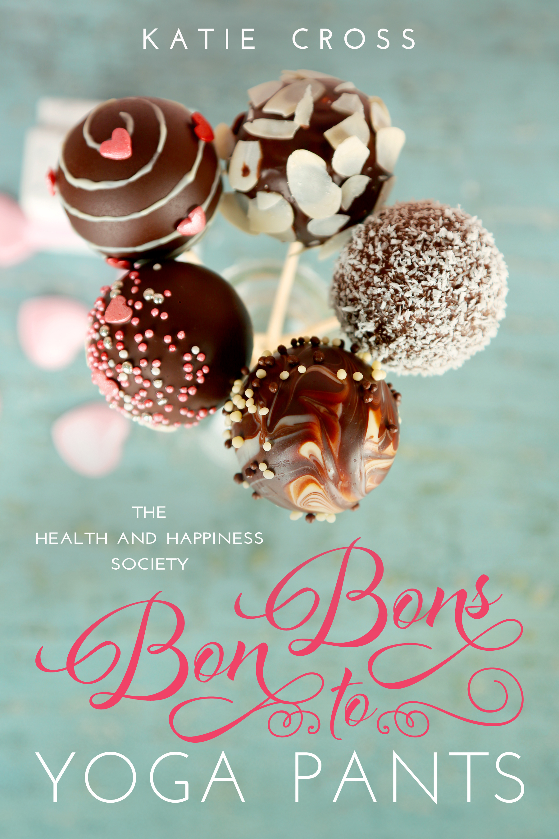Bon Bons to Yoga Pants (The Health and Happiness Society, Band 1)