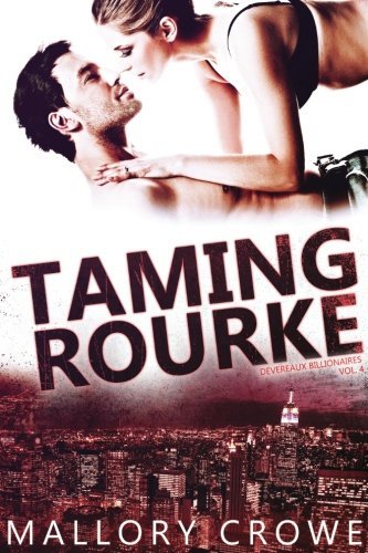 Taming Rourke (Devereaux Billionaires, Band 4)