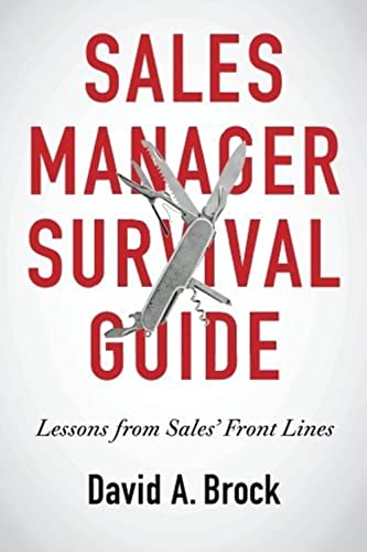 Sales Manager Survival Guide: Lessons From Sales' Front Lines