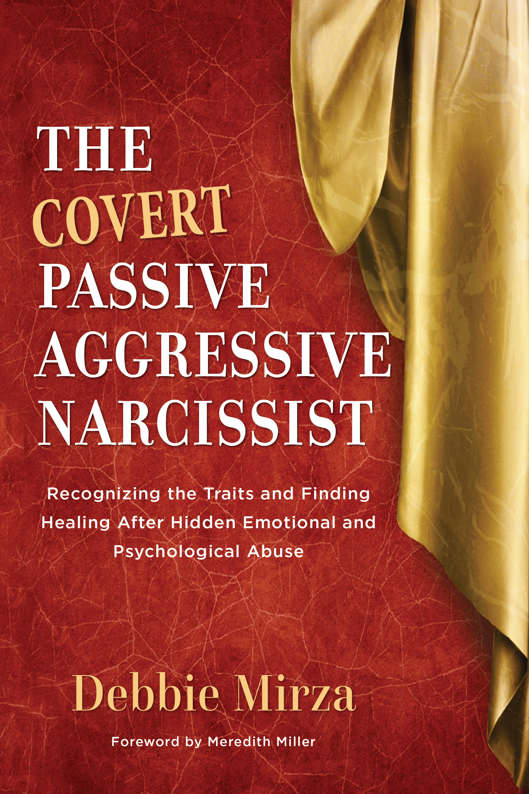 The Covert Passive-Aggressive Narcissist: Recognizing the Traits and Finding Healing After Hidden Emotional and Psychological Abuse (The Narcissism Series, Band 1)
