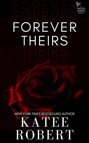 Forever Theirs (Twisted Hearts, Band 1)