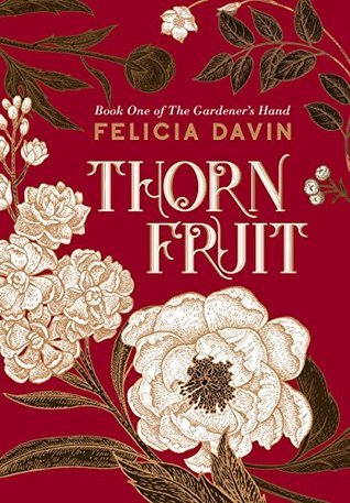 Thornfruit (The Gardener's Hand, Band 1)
