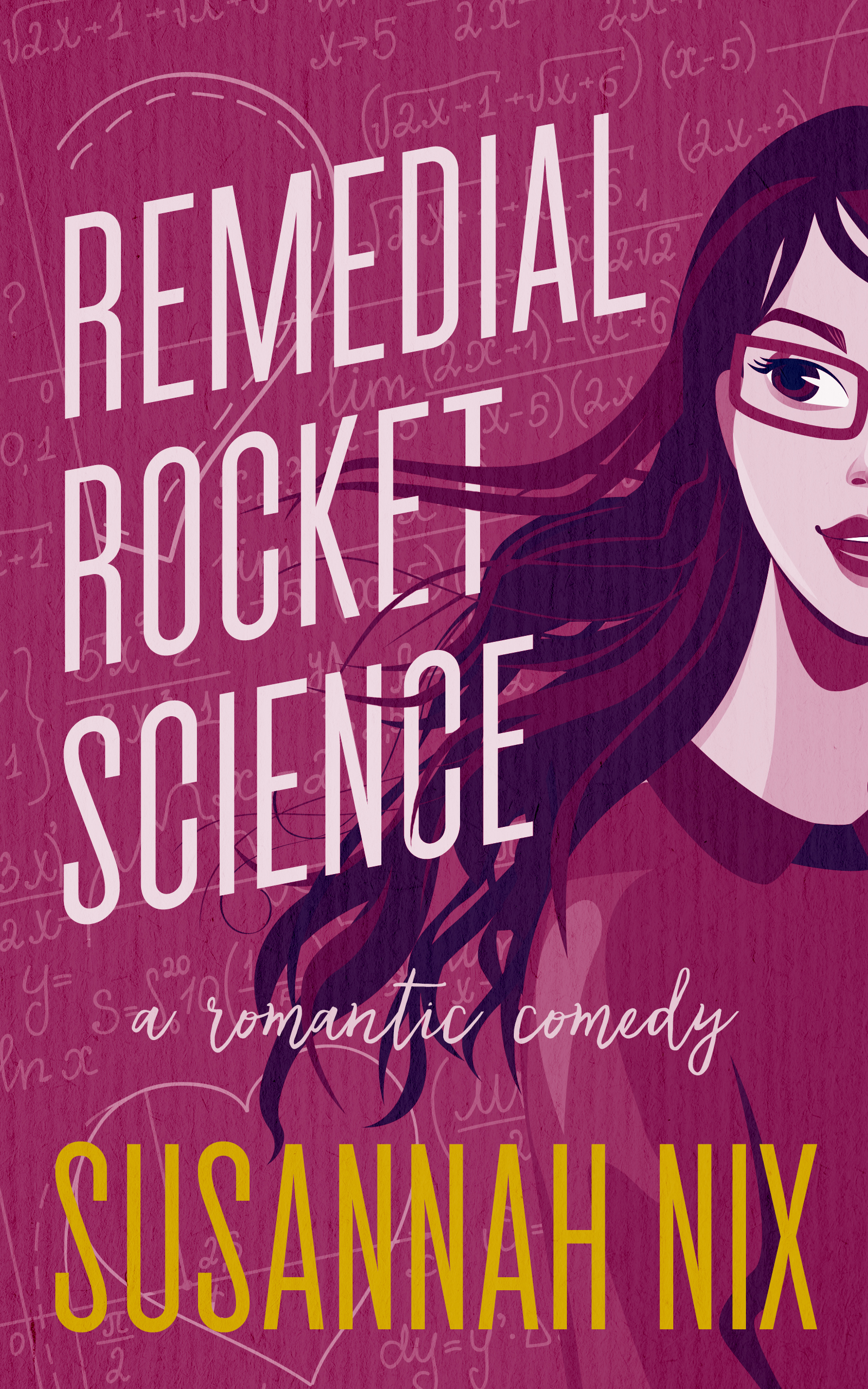 Remedial Rocket Science: A Romantic Comedy (Chemistry Lessons, Band 1)